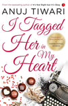 I TAGGED HER IN MY HEART by Anuj Tiwari [Paperback]