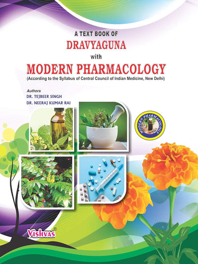 A TEXT BOOK OF DRAVYAGUNA WITH MODERN PHARMACOLOGY by DR. TEJBEER SINGH, DR. NEERAJ KUMAR RAI
