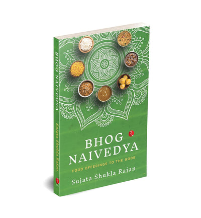 BHOG NAIVEDYA: FOOD OFFERINGS TO THE GODS by Sujata Shukla Rajan [Paperback]