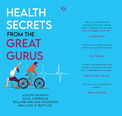 Health Secrets from the Great Gurus by Wallace D Wattles, Joseph Murphy, Dale Carnegie, William Walker Atkinson [Paperback]