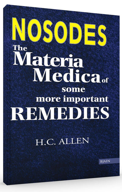 Nosodes - The Materia Medica of Some More Important Remedies by H.C. Allen [Paperback]