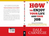 How To Enjoy Your Life And Your Job by Dale Carnegie [Paperback]