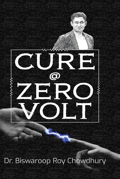 Cure @ Zero Volt by Dr. Biswaroop Roy Chowdhury [Paperback]