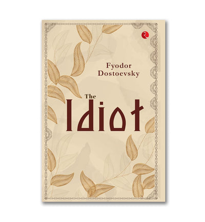 The Idiot by Fyodor Dostoevsky [Paperback]
