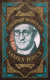 Greatest Works of James Joyce [Hardcover]
