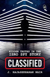 Classified: Hidden Truths in the ISRO Spy Story by Nair J. Rajasekharan [Paperback]