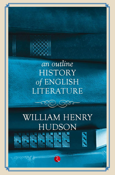 An Outline History Of English Literature by William Henry Hudson [Paperback]