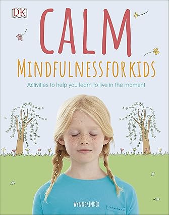 Calm - Mindfulness For Kids by Wynne Kinder [Hardcover]