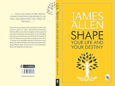 Shape Your Life And Your Destiny by James Allen [Paperback]
