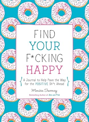 Find Your F*cking Happy by Monica Sweeney [Paperback]