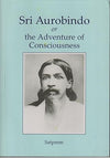 Sri Aurobindo or the Adventure of Consciousness by Satprem [Paperback]