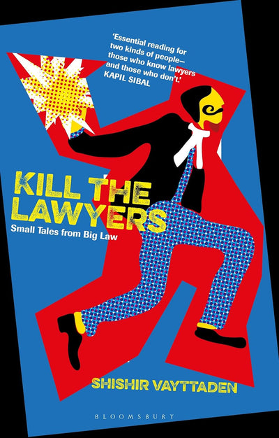 Kill the Lawyers by Shishir Vayttaden [Paperback]