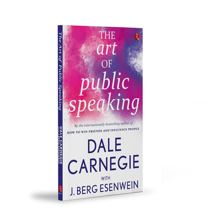 The Art Of Public Speaking by Dale Carnegie, J. Berg Esenwein [Paperback]