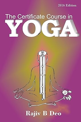 The Certificate Course in Yoga by Rajiv B Deo [Paperback]