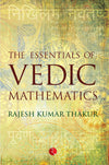THE ESSENTIALS OF VEDIC MATHEMATICS by Rajesh Kumar Thakur [Paperback]