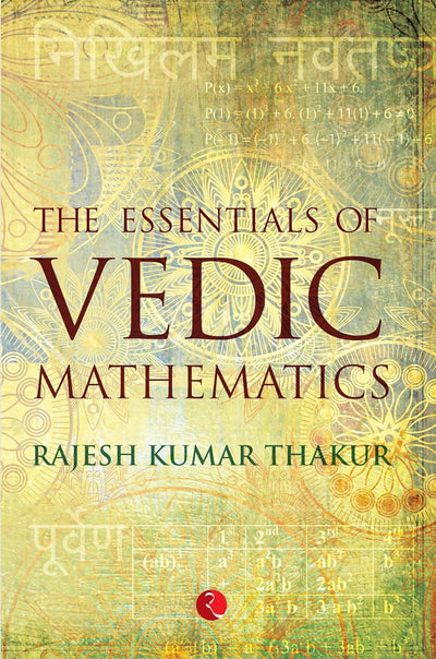THE ESSENTIALS OF VEDIC MATHEMATICS by Rajesh Kumar Thakur [Paperback]