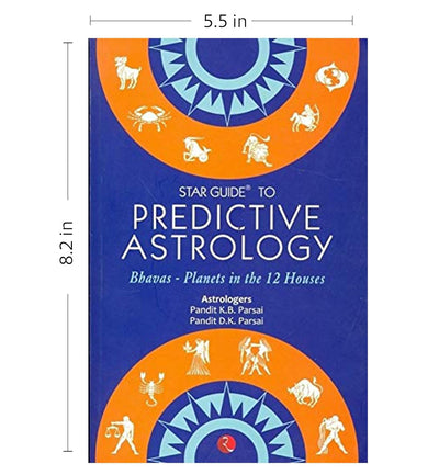 Star Guide to Predictive Astrology : Bhavas - Planets in the 12 Houses by Pandit K.B. Parsai [Paperback]