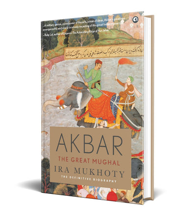 AKBAR THE GREAT MUGHAL by IRA MUKHOTY[Hardcover]