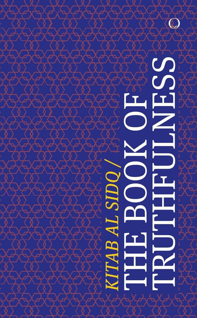 The Book Of Truthfulness: Kitab Al-Sidq by Abu Said Al-Kharraz [Paperback]