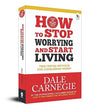 How to Stop Worrying and Start Living by Dale Carnegie [Paperback]