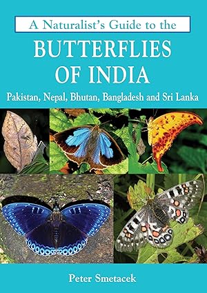 A Naturalist'S Guide To The Butterflies Of India by Peter Smetacek [Paperback]