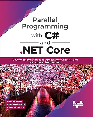 Parallel Programming with C# & .NET Core by Rishabh Verma,Neha Shrivastava,Ravindra Akella [Paperback]