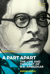 A Part Apart: The Life and Thought of B.R. Ambedkar by Ashok Gopal [Hardcover]