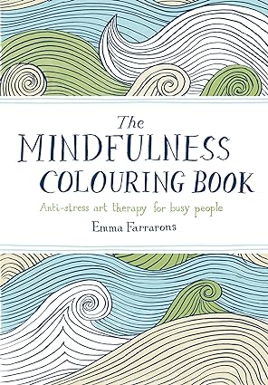 The Mindfulness Colouring Book by Emma Farrarons [Paperback]