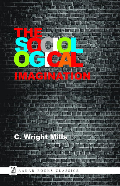 The Sociological Imagination by C Wright Mills [Paperback]