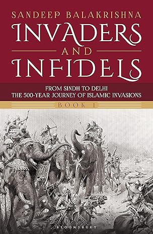 Invaders and Infidels by Sandeep Balakrishna [Paperback]