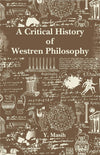 A Critical History of Western Philosophy (Greek, Medieval and Modern) Paperback