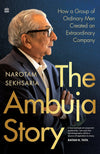 The Ambuja Story by Narotam Sekhsaria [Hardcover]