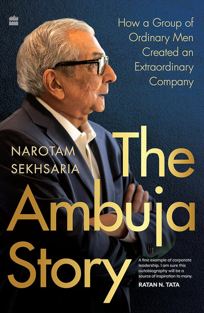 The Ambuja Story by Narotam Sekhsaria [Hardcover]