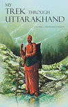 My Trek Through Uttarkhand by Swami Chinmayananda [Paperback]