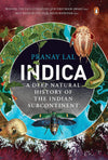Indica: A Deep Natural History of the Indian Subcontinent by Pranay Lal [Hardcover]