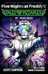 Tales from the Pizzaplex #7: Tiger Rock by Kelly Parra & Andrea Waggener, Scott Cawthon [Paperback]