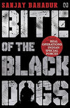 Bite of the Black Dogs by Sanjay Bahadur [Paperback]