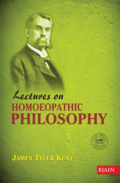 Lectures on Homeopathic Philosophy by J. T. Kent [Paperback]
