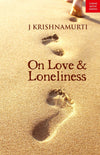 On Love and Loneliness by J. Krishnamurti [Paperback]
