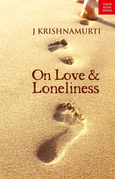 On Love and Loneliness by J. Krishnamurti [Paperback]