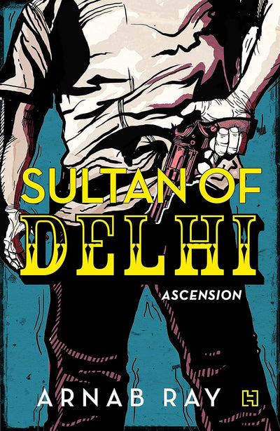 Sultan of Delhi: Ascension by RAY ARNAB [Paperback]