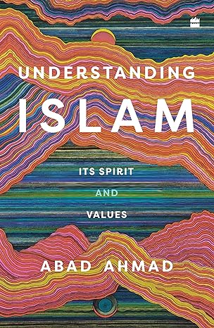 Understanding Islam by Abad Ahmad [Paperback]
