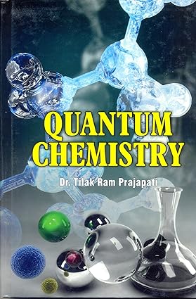 Quantum Chemistry by Tilak Ram Prajapati [Hardcover]