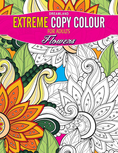 Extreme Copy Colour For Adults - Flowers by Dreamland Publications [Paperback]