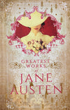Greatest Works of Jane Austen by Jane Austen [Hardcover]
