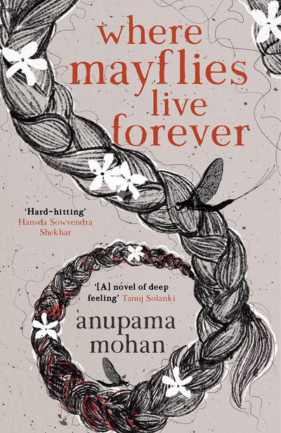 Where Mayflies Live Forever by Anupama Mohan [Hardcover]