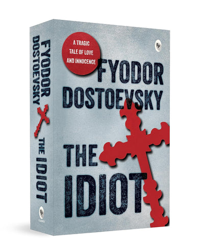 The Idiot by Fyodor Dostoevsky [Paperback]