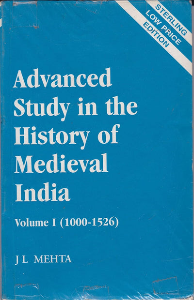 Advanced Study in the History of Medieval India: Vol. 1 by J. L. Mehta [Paperback]