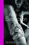 The Arts of Seduction by Seema Anand [Hardcover]