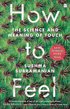 How To Feel by Sushma Subramanian [Paperback]